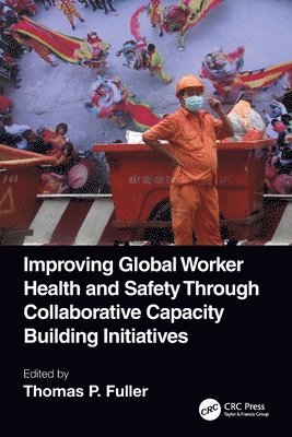 Thomas P. Fuller, USA) Fuller, Thomas P. (Illinois State University, Normal, IL - Improving Global Worker Health and Safety Through Collaborative Capacity Building Initiatives, Häftad