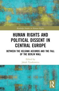 bokomslag Human Rights and Political Dissent in Central Europe