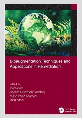 Inamuddin, Charles Oluwaseun Adetunji, Mohd Imran Ahamed, Tariq Altalhi, Nigeria) Adetunji, Charles Oluwaseun (Edo University, Iyamho - Bioaugmentation Techniques and Applications in Remediation, Häftad
