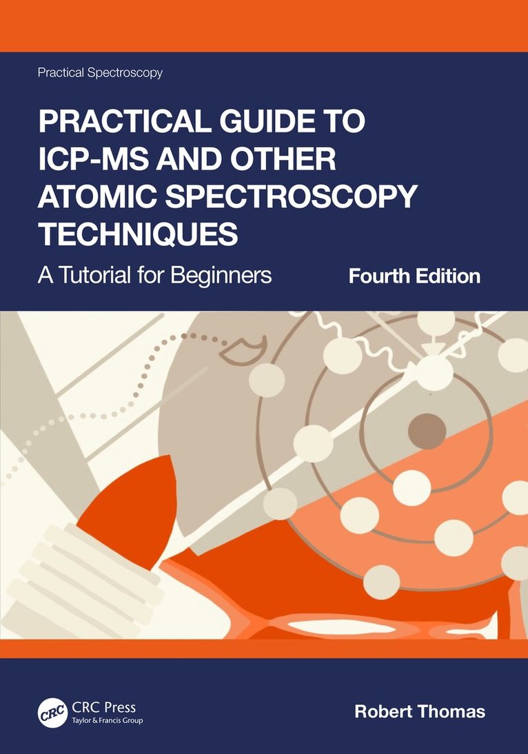 Robert Thomas - Practical Guide to ICP-MS and Other Atomic Spectroscopy Techniques, Häftad
