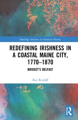 Redefining Irishness in a Coastal Maine City, 17701870 1