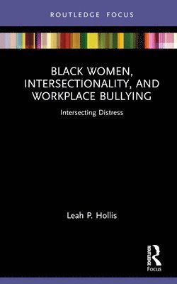 Black Women, Intersectionality, and Workplace Bullying 1