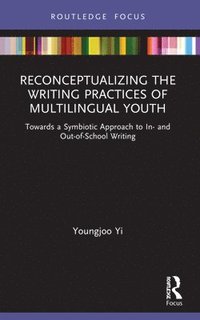 bokomslag Reconceptualizing the Writing Practices of Multilingual Youth