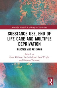bokomslag Substance Use, End-of-Life Care and Multiple Deprivation