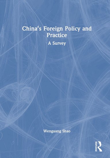 Wenguang Shao - China’s Foreign Policy and Practice, Inbunden
