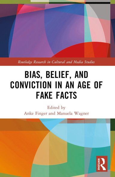 bokomslag Bias, Belief, and Conviction in an Age of Fake Facts