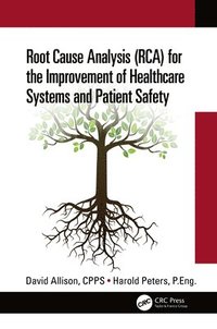 bokomslag Root Cause Analysis (RCA) for the Improvement of Healthcare Systems and Patient Safety
