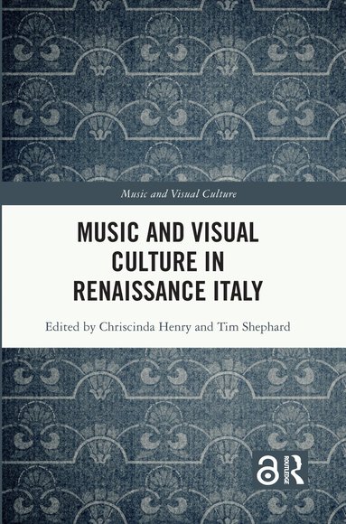 Chriscinda Henry, Tim Shephard - Music and Visual Culture in Renaissance Italy, Häftad