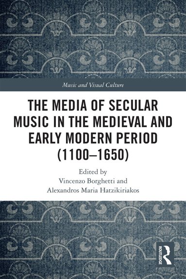 Vincenzo Borghetti, Alexandros Maria Hatzikiriakos - Media of Secular Music in the Medieval and Early Modern Period (1100–1650), Häftad
