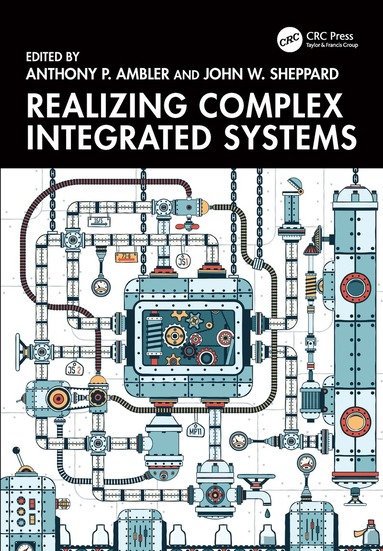 Anthony P. Ambler, John W. Sheppard - Realizing Complex Integrated Systems, Häftad