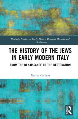 Marina Caffiero - History of the Jews in Early Modern Italy, Inbunden