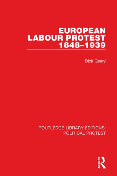Dick Geary - European Labour Protest 1848–1939, Häftad