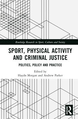 Haydn Morgan, Andrew Parker, UK) Morgan, Haydn (University of Bath, UK) Parker, Andrew (University of the West of England - Sport, Physical Activity and Criminal Justice, Inbunden
