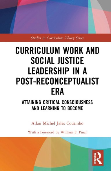 bokomslag Curriculum Work and Social Justice Leadership in a Post-Reconceptualist Era