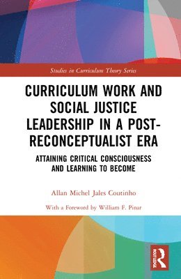 Curriculum Work and Social Justice Leadership in a Post-Reconceptualist Era 1