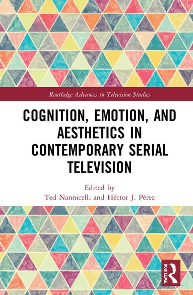 Ted Nannicelli, Héctor J. Pérez - Cognition, Emotion, and Aesthetics in Contemporary Serial Television, Häftad