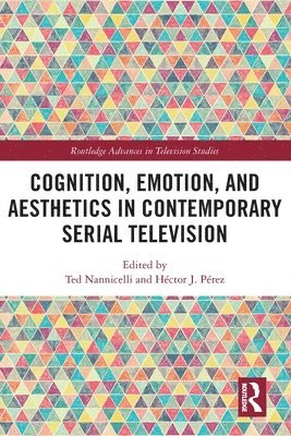 Ted Nannicelli, Héctor J. Pérez, Australia) Nannicelli, Ted (The University of Queensland, Spain) J. Perez, Hector (Universitat Politecnica de Valencia - Cognition, Emotion, and Aesthetics in Contemporary Serial Television, Häftad
