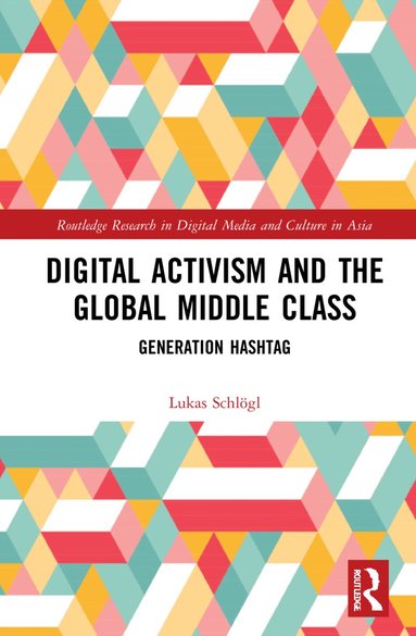 Lukas Schlogl - Digital Activism and the Global Middle Class, Häftad