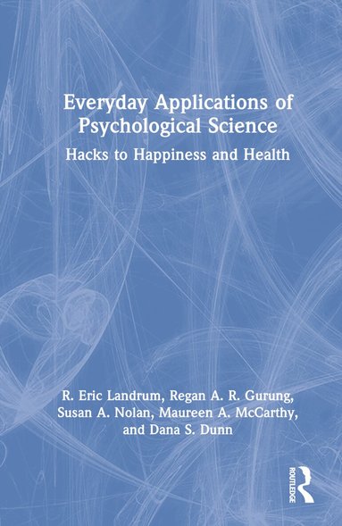 R. Eric Landrum, Regan A. R. Gurung, Susan A. Nolan, Maureen A. McCarthy, Dana S. Dunn - Everyday Applications of Psychological Science, Inbunden