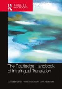 bokomslag The Routledge Handbook of Intralingual Translation