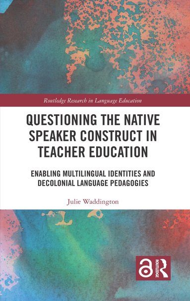 bokomslag Questioning the Native Speaker Construct in Teacher Education