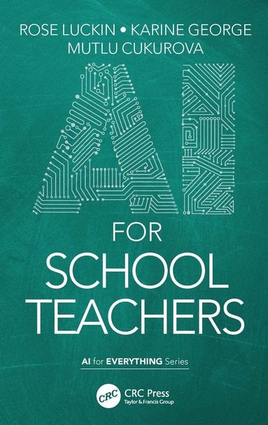 Rose Luckin, Karine George, Mutlu Cukurova - AI for School Teachers, Häftad