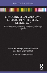 bokomslag Changing Legal and Civic Culture in an Illiberal Democracy