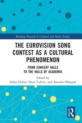 Adam Dubin, Dean Vuletic, Antonio Obregón, Austria) Vuletic, Dean (University of Vienna, Antonio Obregon - Eurovision Song Contest as a Cultural Phenomenon, Häftad