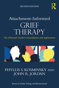 bokomslag Attachment-Informed Grief Therapy