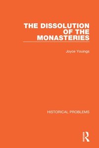 bokomslag The Dissolution of the Monasteries