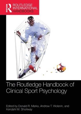 Donald R. Marks, Andrew T. Wolanin, Kendahl M. Shortway - Routledge Handbook of Clinical Sport Psychology, Häftad