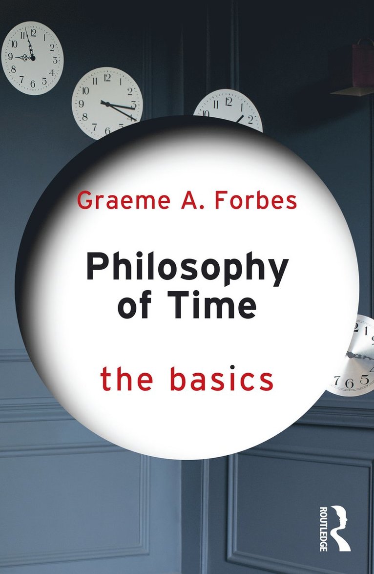 Graeme Forbes - Philosophy of Time: The Basics, Häftad