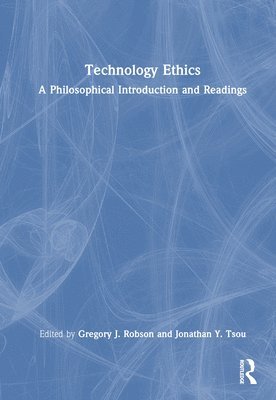 Gregory J. Robson, Jonathan Y. Tsou - Technology Ethics, Inbunden