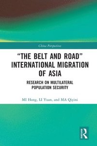 bokomslag The Belt and Road International Migration of Asia