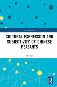 bokomslag Cultural Expression and Subjectivity of Chinese Peasants