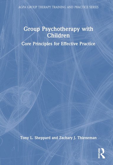 Tony L. Sheppard, Zachary J. Thieneman - Group Psychotherapy with Children, Inbunden