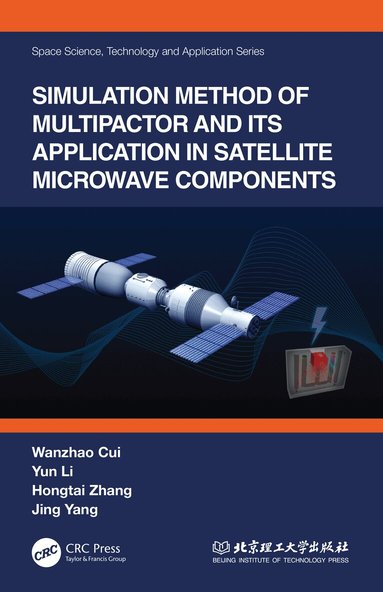 Wanzhao Cui, Yun Li, Hongtai Zhang, Jing Yang - Simulation Method of Multipactor and Its Application in Satellite Microwave Components, Häftad