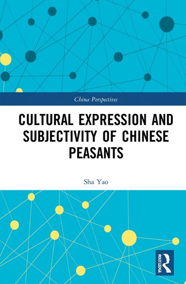 bokomslag Cultural Expression and Subjectivity of Chinese Peasants