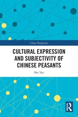 Cultural Expression and Subjectivity of Chinese Peasants 1