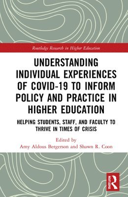 Amy Aldous Bergerson, Shawn R. Coon, USA) Bergerson, Amy Aldous (University of Utah, USA) Coon, Shawn R. (University of Utah - Understanding Individual Experiences of COVID-19 to Inform Policy and Practice in Higher Education, Inbunden