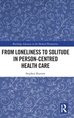 bokomslag From Loneliness to Solitude in Person-centred Health Care