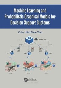 bokomslag Machine Learning and Probabilistic Graphical Models for Decision Support Systems