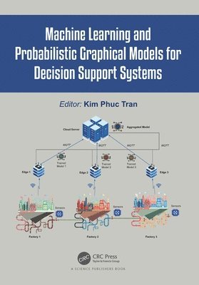 Machine Learning and Probabilistic Graphical Models for Decision Support Systems 1