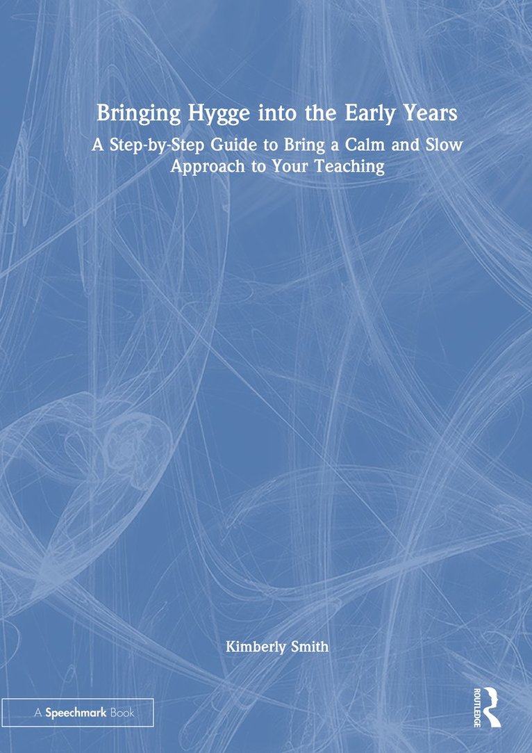 Kimberly Smith - Bringing Hygge into the Early Years, Inbunden