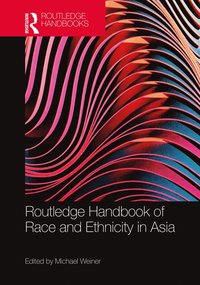 bokomslag Routledge Handbook of Race and Ethnicity in Asia