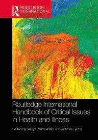 bokomslag Routledge International Handbook of Critical Issues in Health and Illness