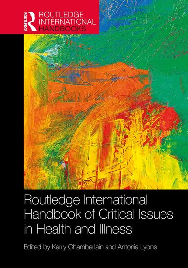 Kerry Chamberlain, Antonia Lyons - Routledge International Handbook of Critical Issues in Health and Illness, Häftad