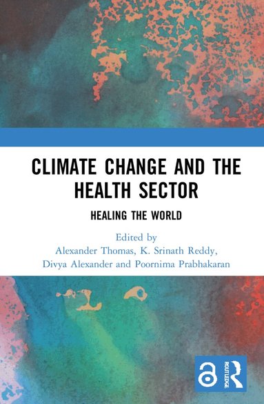 Alexander Thomas, K. Srinath Reddy, Divya Alexander, Poornima Prabhakaran - Climate Change and the Health Sector, Inbunden