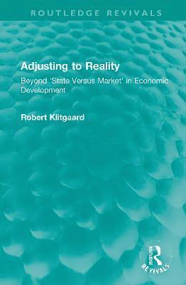 Robert Klitgaard, USA) Klitgaard, Robert (Claremont Graduate University - Adjusting to Reality, Inbunden