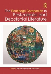 bokomslag The Routledge Companion to Postcolonial and Decolonial Literature